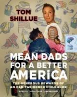 Mean Dads for a Better America written by Tom Shillue performed by Tom Shillue on MP3 CD (Unabridged)